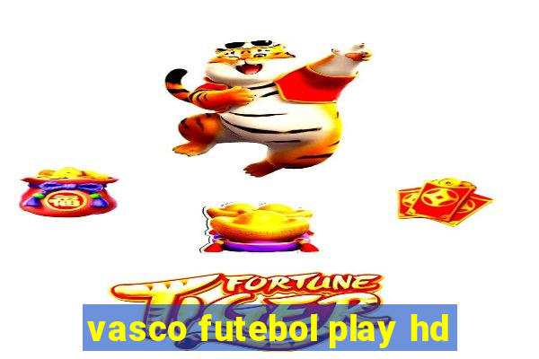 vasco futebol play hd